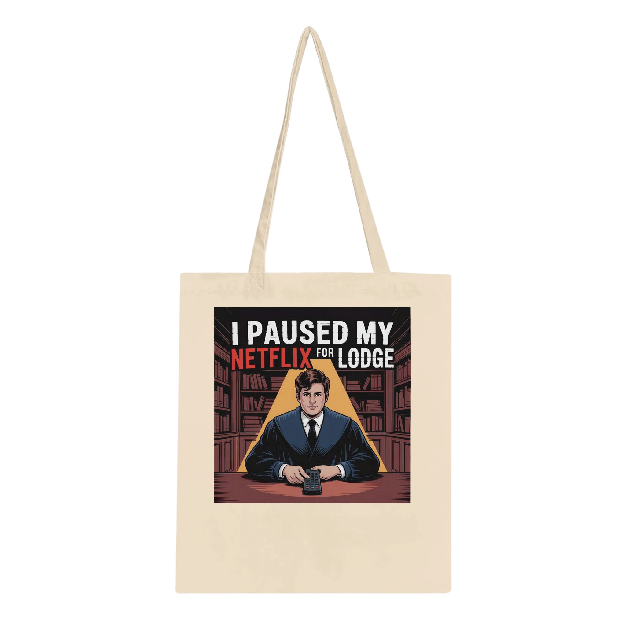 "I PAUSED MY NETFLIX FOR LODGE" TOTE BAG