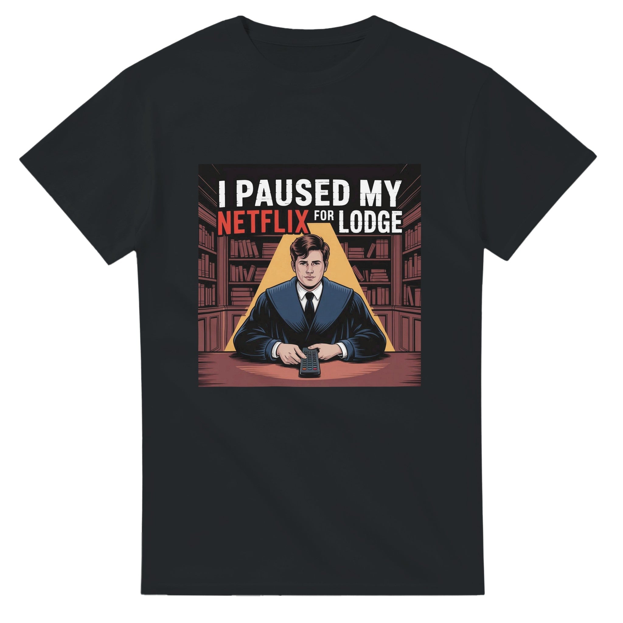 "I PAUSED MY NETFLIX FOR LODGE" T-SHIRT
