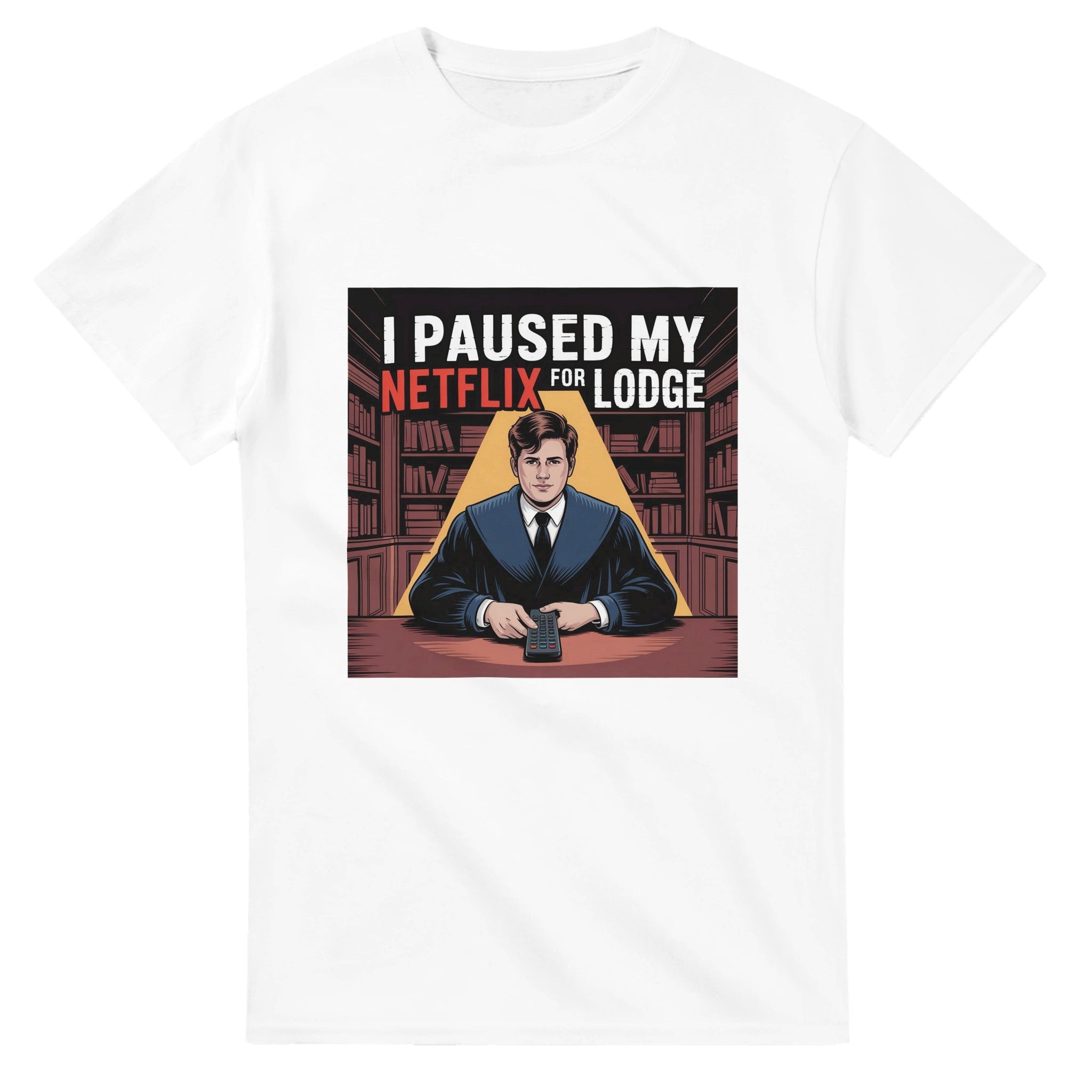 "I PAUSED MY NETFLIX FOR LODGE" T-SHIRT